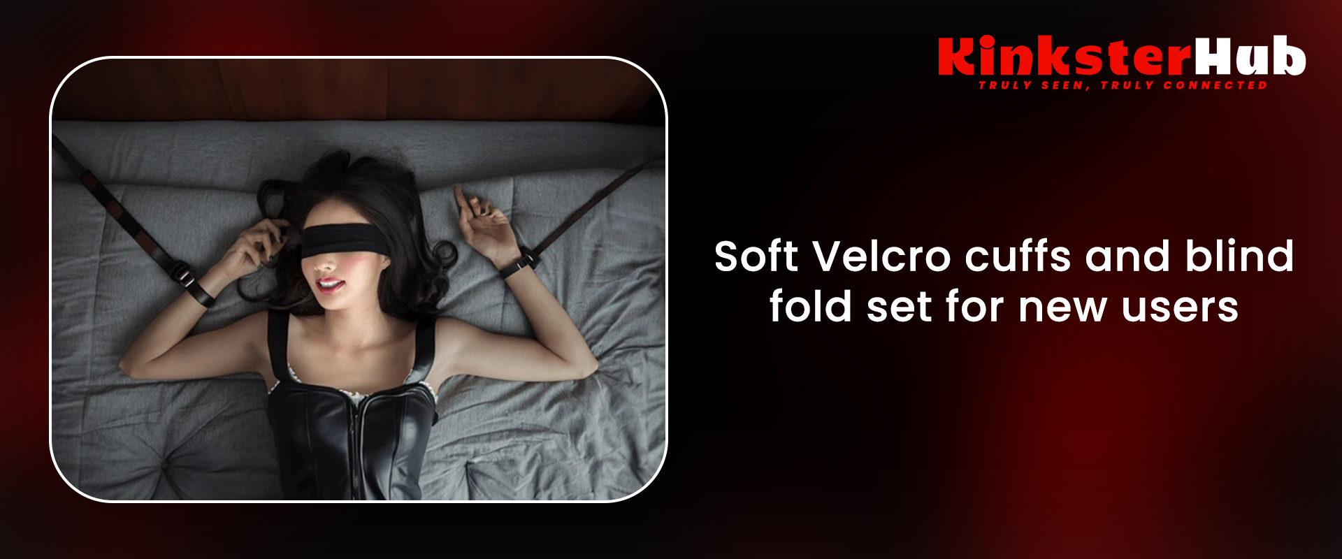 Soft Velcro cuffs and blindfold set for new users